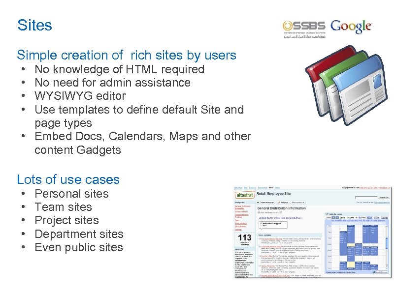Sites Simple creation of rich sites by users • • No knowledge of HTML