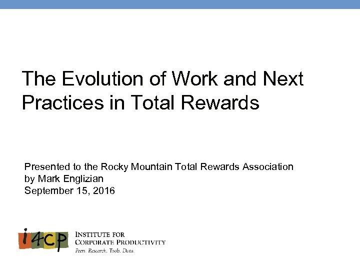 The Evolution of Work and Next Practices in Total Rewards Presented to the Rocky