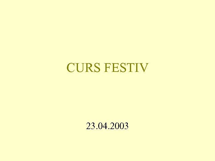 CURS FESTIV 23. 04. 2003 
