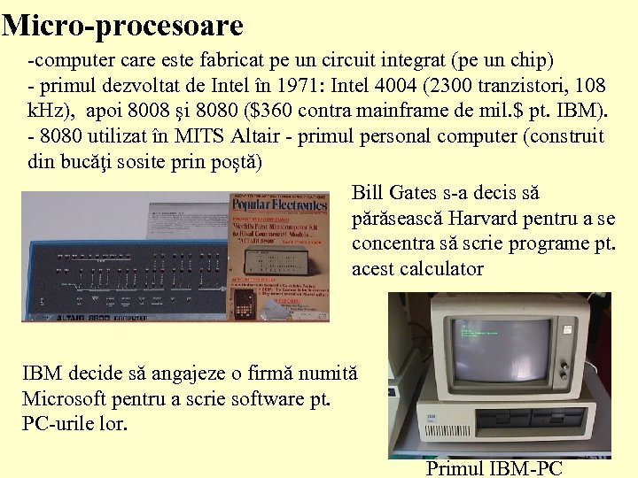 Micro-procesoare -computer care este fabricat pe un circuit integrat (pe un chip) - primul