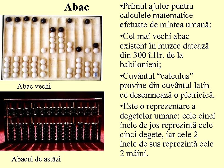 Abac vechi Abacul de astăzi • Primul ajutor pentru calculele matematice efctuate de mintea