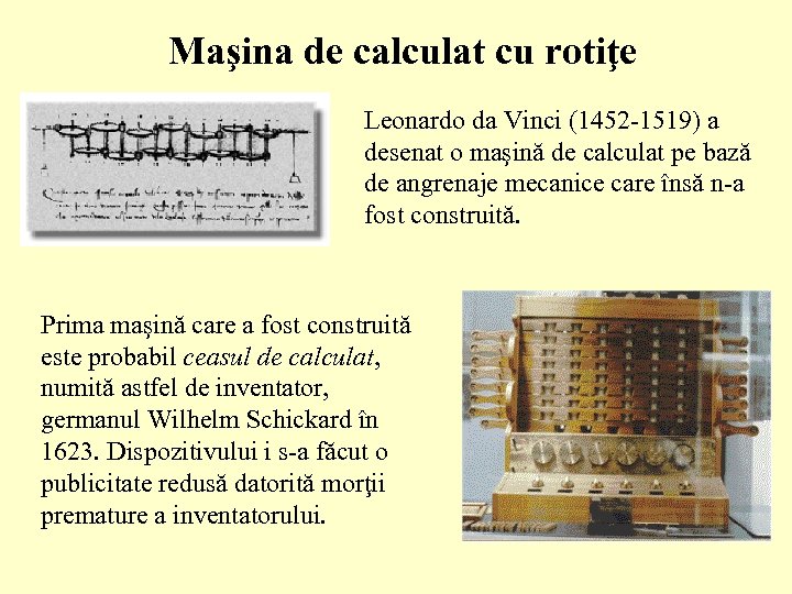 Maşina de calculat cu rotiţe Leonardo da Vinci (1452 -1519) a desenat o maşină