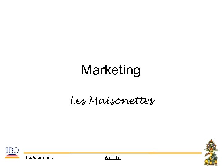 Marketing Les Maisonettes Les Maisonnettes Marketing 
