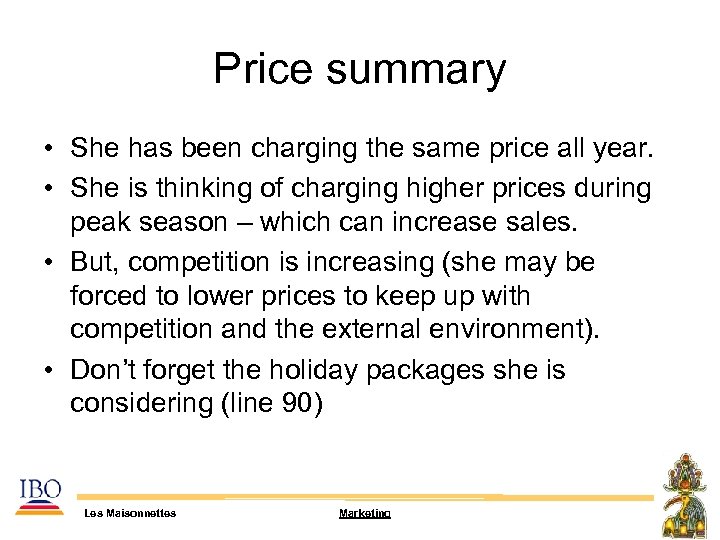 Price summary • She has been charging the same price all year. • She