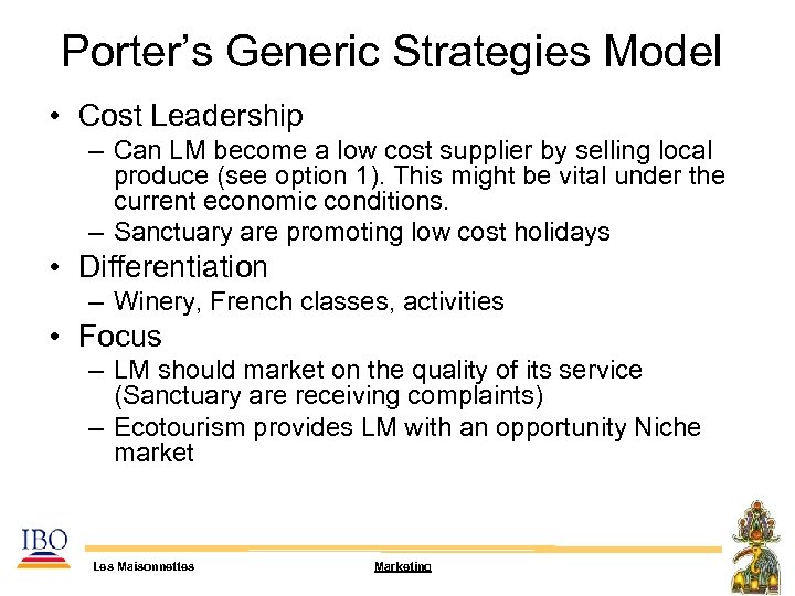 Porter’s Generic Strategies Model • Cost Leadership – Can LM become a low cost
