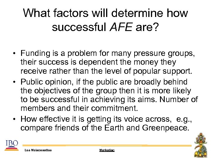 What factors will determine how successful AFE are? • Funding is a problem for