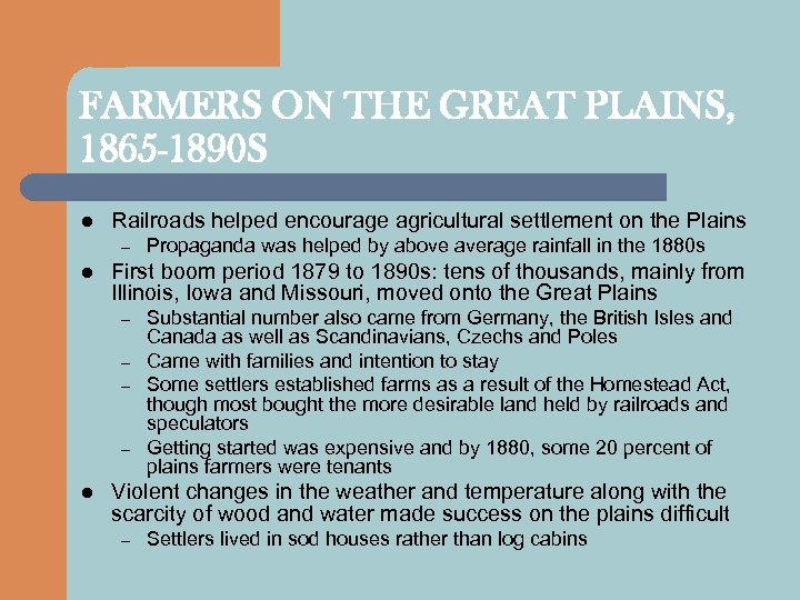 FARMERS ON THE GREAT PLAINS, 1865 -1890 S l Railroads helped encourage agricultural settlement