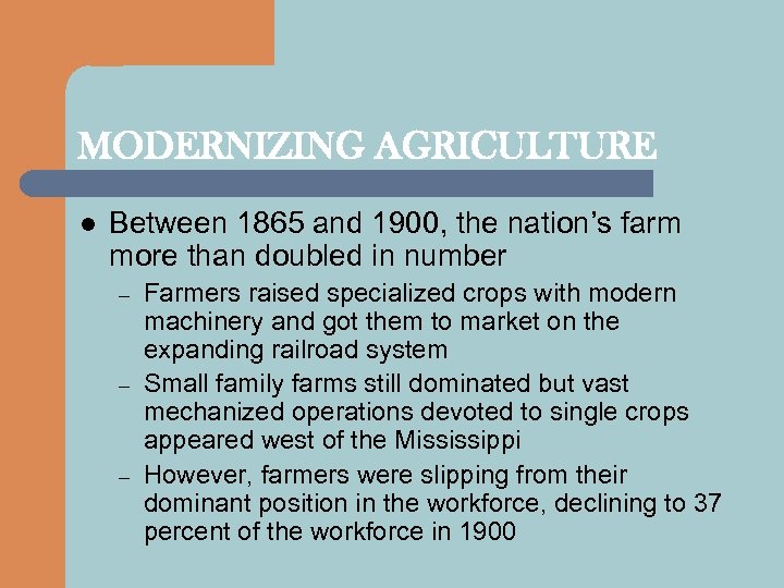 MODERNIZING AGRICULTURE l Between 1865 and 1900, the nation’s farm more than doubled in