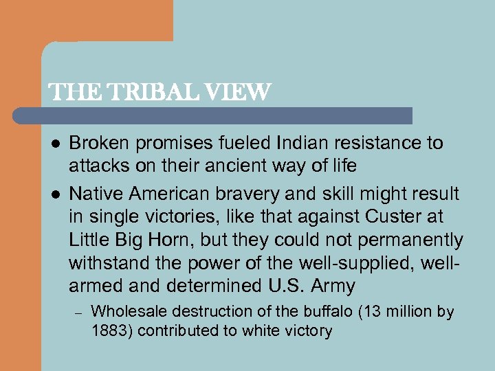 THE TRIBAL VIEW l l Broken promises fueled Indian resistance to attacks on their