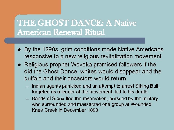 THE GHOST DANCE: A Native American Renewal Ritual l l By the 1890 s,