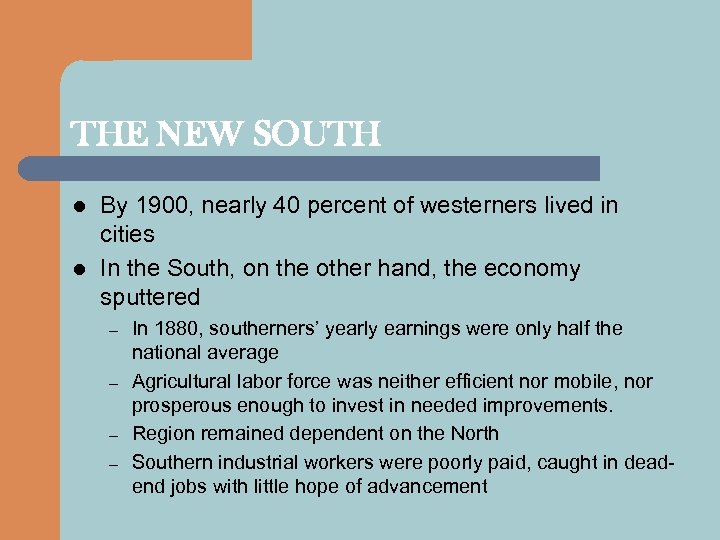 THE NEW SOUTH l l By 1900, nearly 40 percent of westerners lived in