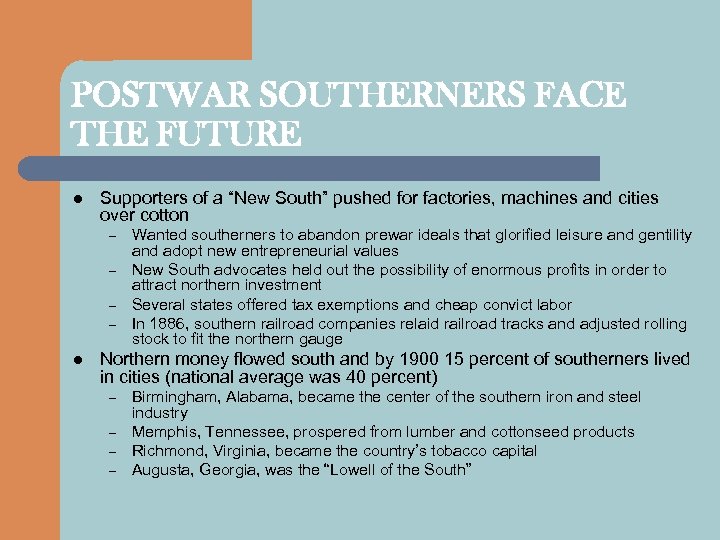 POSTWAR SOUTHERNERS FACE THE FUTURE l Supporters of a “New South” pushed for factories,