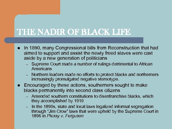 THE NADIR OF BLACK LIFE l In 1890, many Congressional bills from Reconstruction that