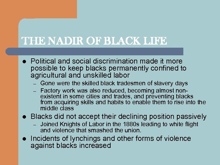 THE NADIR OF BLACK LIFE l Political and social discrimination made it more possible