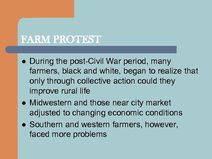 FARM PROTEST l l l During the post-Civil War period, many farmers, black and