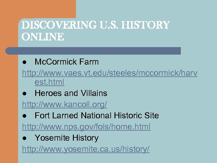 DISCOVERING U. S. HISTORY ONLINE Mc. Cormick Farm http: //www. vaes. vt. edu/steeles/mccormick/harv est.