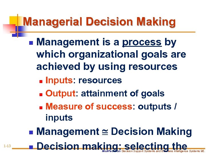 Managerial Decision Making n Management is a process by which organizational goals are achieved