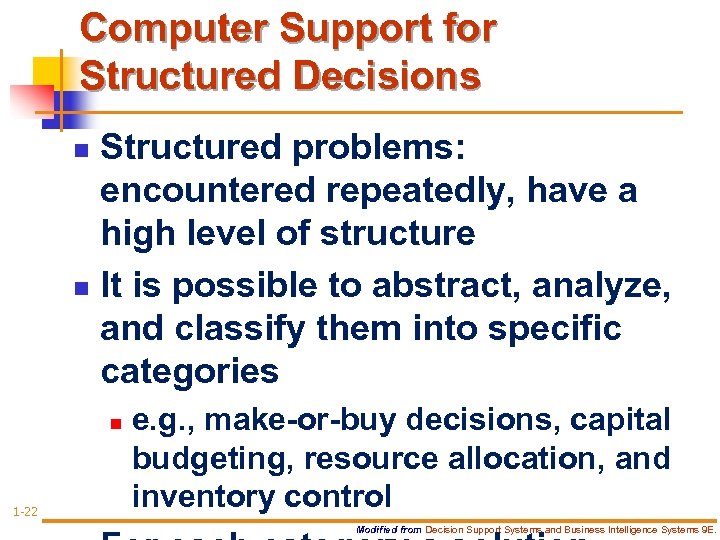 Computer Support for Structured Decisions Structured problems: encountered repeatedly, have a high level of