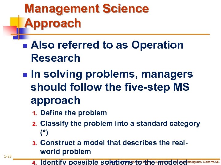 Management Science Approach Also referred to as Operation Research n In solving problems, managers