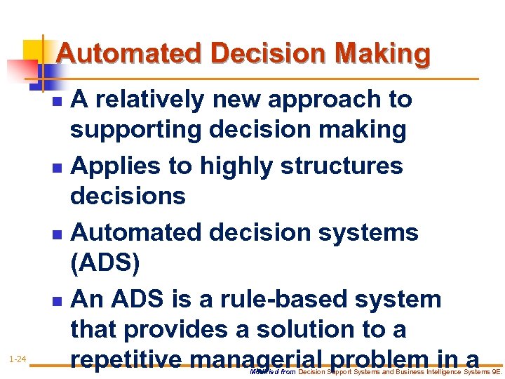 Automated Decision Making A relatively new approach to supporting decision making n Applies to