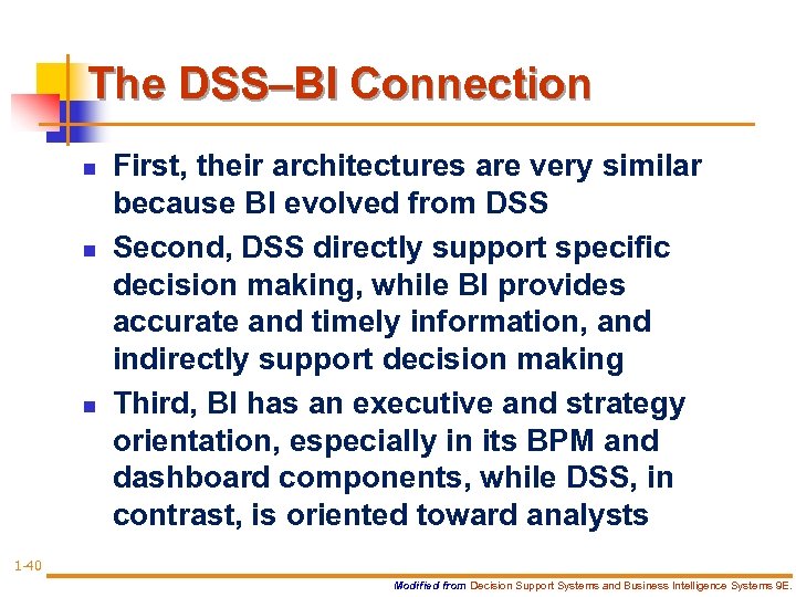 The DSS–BI Connection n First, their architectures are very similar because BI evolved from