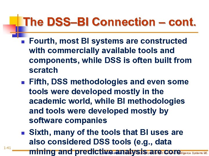 The DSS–BI Connection – cont. n n n 1 -41 Fourth, most BI systems