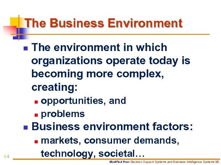 The Business Environment n The environment in which organizations operate today is becoming more