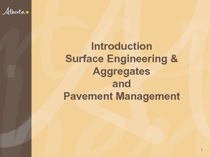 Introduction Surface Engineering & Aggregates and Pavement Management 1 