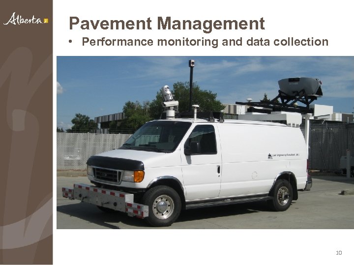 Pavement Management • Performance monitoring and data collection 10 