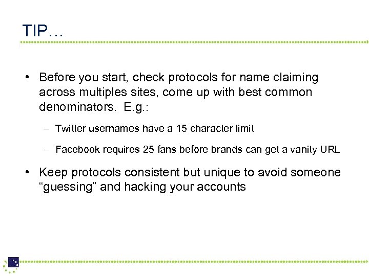 TIP… • Before you start, check protocols for name claiming across multiples sites, come