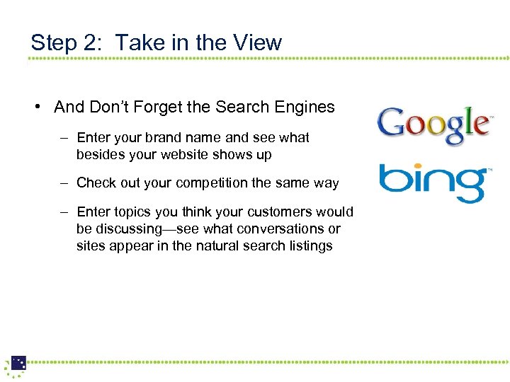 Step 2: Take in the View • And Don’t Forget the Search Engines –