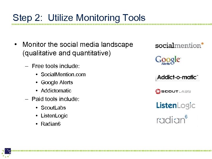 Step 2: Utilize Monitoring Tools • Monitor the social media landscape (qualitative and quantitative)