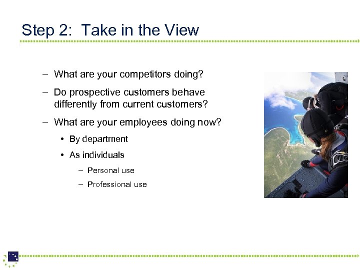 Step 2: Take in the View – What are your competitors doing? – Do