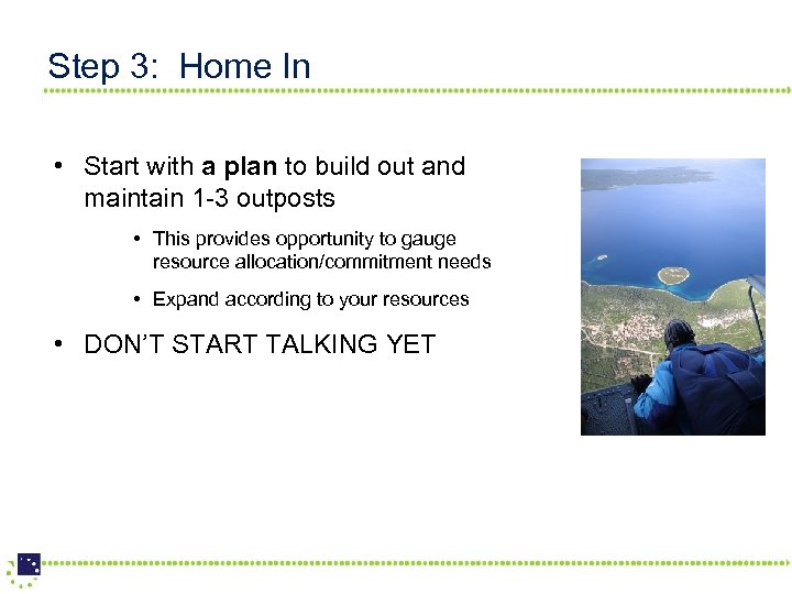 Step 3: Home In • Start with a plan to build out and maintain
