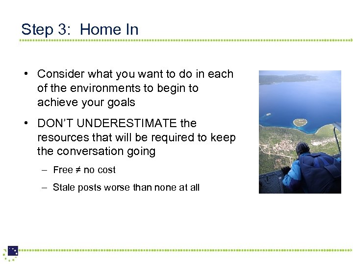 Step 3: Home In • Consider what you want to do in each of
