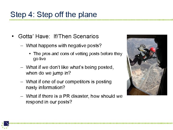 Step 4: Step off the plane • Gotta’ Have: If/Then Scenarios – What happens