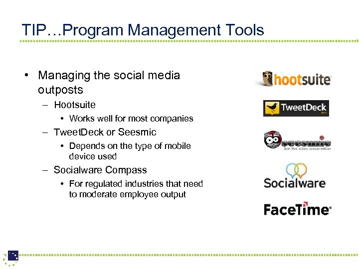 TIP…Program Management Tools • Managing the social media outposts – Hootsuite • Works well