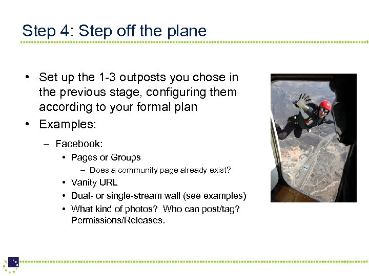 Step 4: Step off the plane • Set up the 1 -3 outposts you