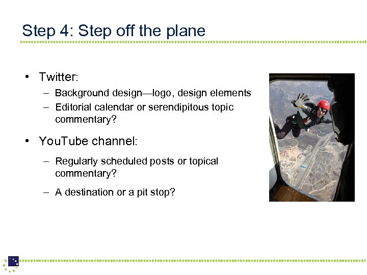 Step 4: Step off the plane • Twitter: – Background design—logo, design elements –