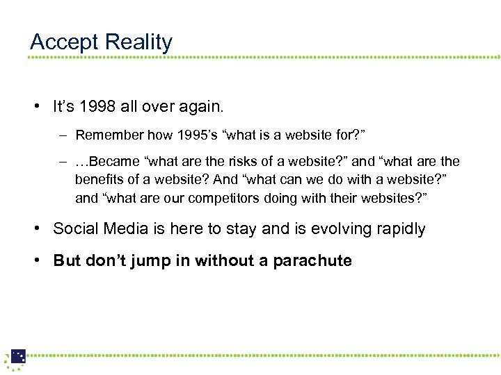 Accept Reality • It’s 1998 all over again. – Remember how 1995’s “what is