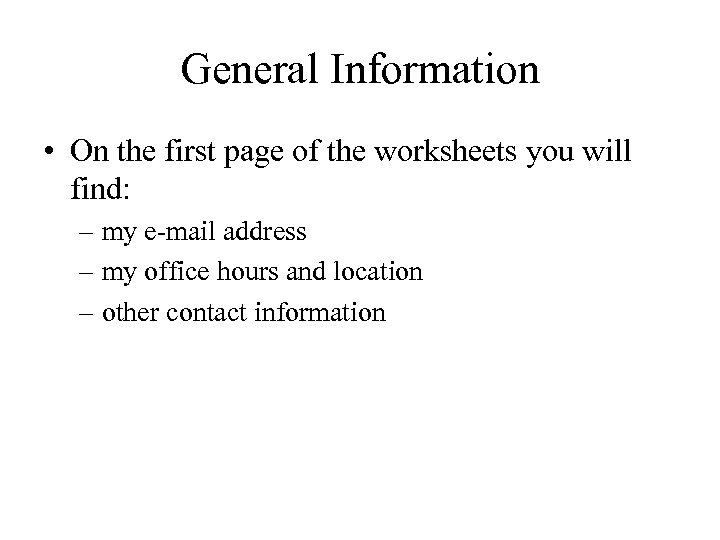 General Information • On the first page of the worksheets you will find: –