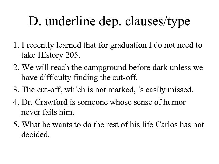 D. underline dep. clauses/type 1. I recently learned that for graduation I do not