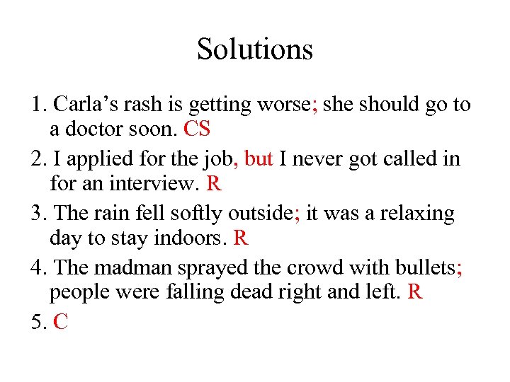 Solutions 1. Carla’s rash is getting worse; she should go to a doctor soon.