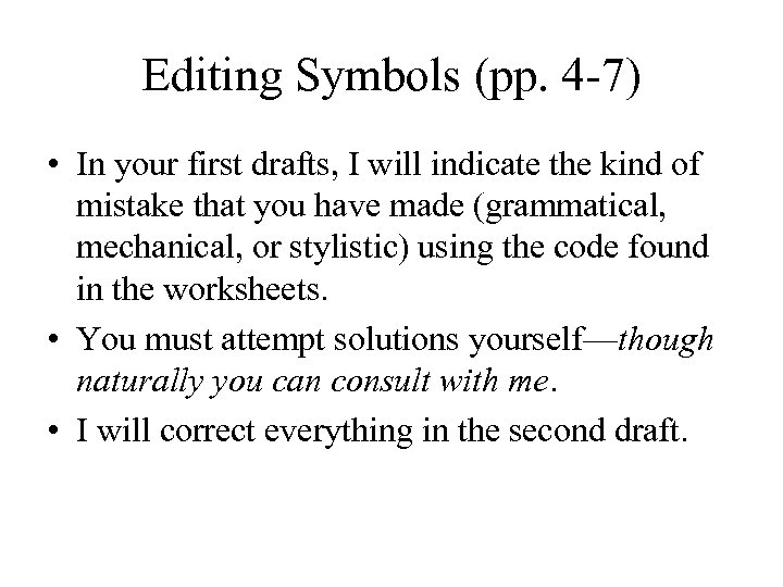 Editing Symbols (pp. 4 -7) • In your first drafts, I will indicate the