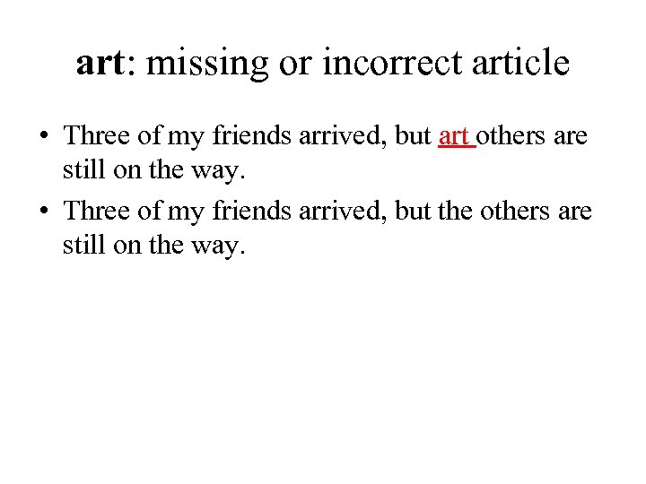 art: missing or incorrect article • Three of my friends arrived, but art others