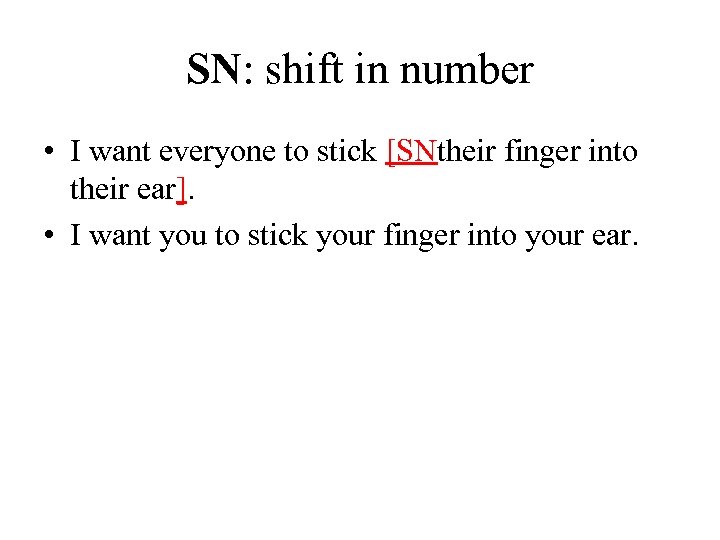 SN: shift in number • I want everyone to stick [SNtheir finger into their