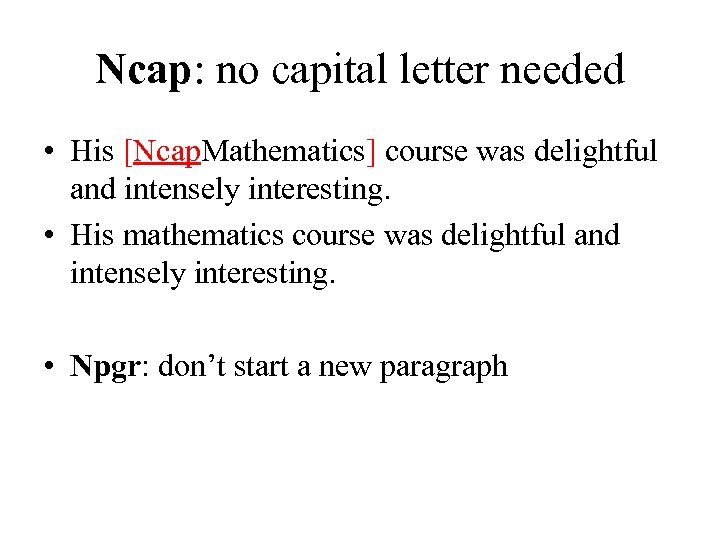 Ncap: no capital letter needed • His [Ncap. Mathematics] course was delightful and intensely