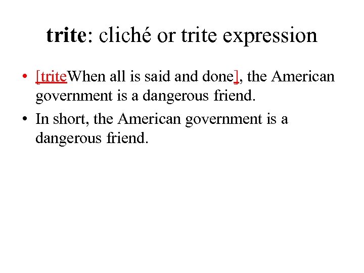 trite: cliché or trite expression • [trite. When all is said and done], the