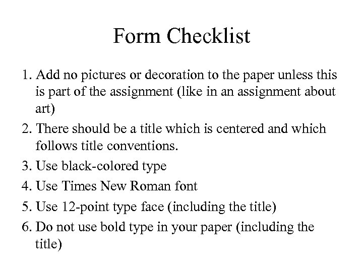 Form Checklist 1. Add no pictures or decoration to the paper unless this is