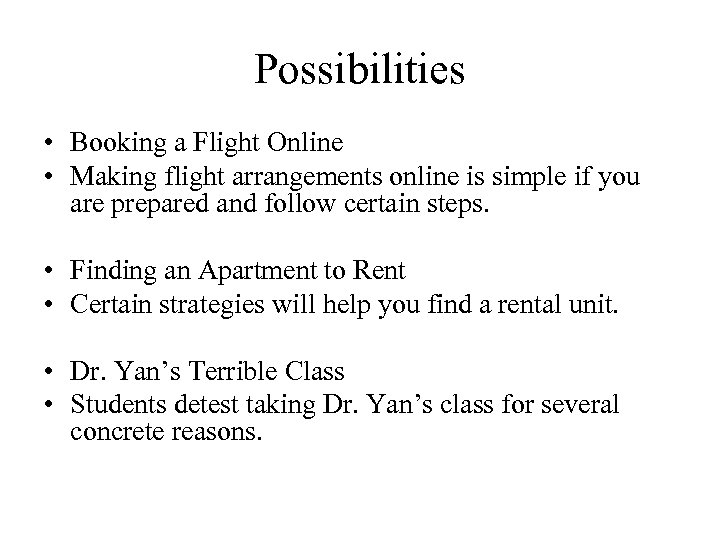 Possibilities • Booking a Flight Online • Making flight arrangements online is simple if